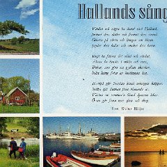 Hallands sång  Vinden och vågen ha dansat vårt Halland, jämnat dess slätter och format dess strand. Ginsten på våren och ljungen om hösten, pryder dess hedar och smeker dess barm. Idogt ha fädren det odlat och vårdat, Åkrar ha brutits i möda och svett, fälten, som giva oss gyllene skördar, bölja kring foten av hövdingens hög. Nordpå går Nordan bland urbergets klippor. Sydpå går Sunnan från blånande ås. Västan om sommar´n bland dynerna leker. Östan går fram över sjöar och skog. Text: Walter Höijer