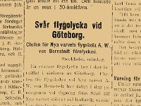 Dalpilen den 19 juni 1923.  "Svår flygolycka vid Göteborg. Chefen för Nya varvets flygskola A. W. von Bornstedt förolyckad. Stockholm, måndag. En svårare flygolycka har idag inträffat i närheten av Göteborg. Chefen för flygskolan vid Nya varvet A. W. von Bornstedt har tidigt i dag på morgonen vid flygning från Särö till Nya varvet störtat vif Kullavik, varvid han drunknade. Den medföljande spanaren fänrik O. W Schaefer lyckades däremot undkomma med lättare skador."